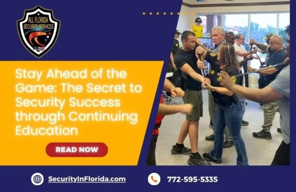 Stay Ahead of the Game: The Secret to Security Success through Continuing Education - All Florida Security
