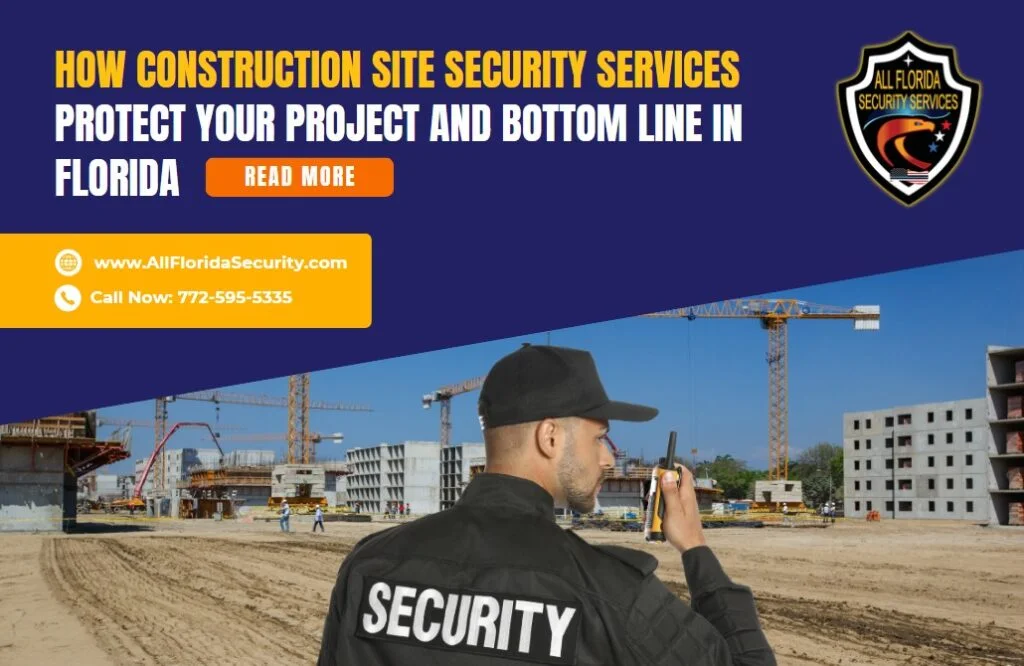 How Construction Site Security Protects Your Project and Bottom Line in Florida