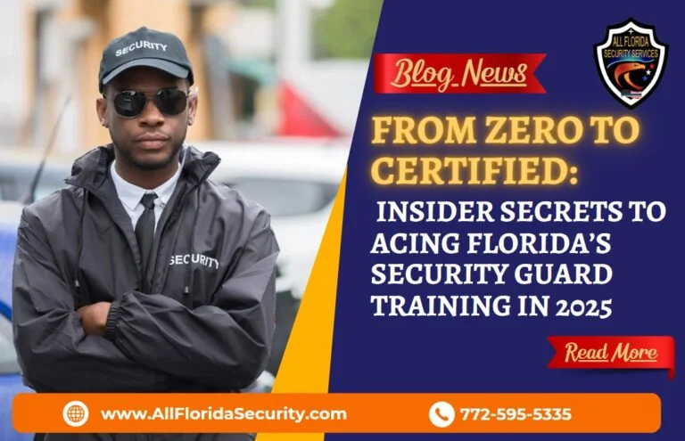 From Zero to Certified: Insider Secrets to Acing Florida’s Security Guard Training in 2025Security