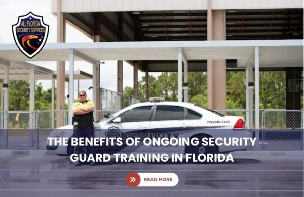 The Benefits of Ongoing Security Guard Training in Florida