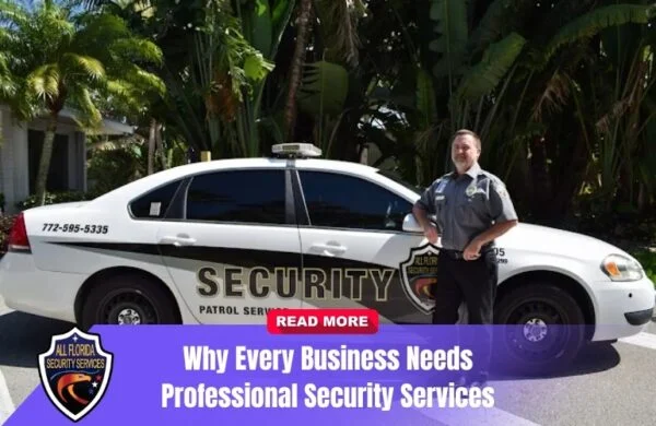 Why Every Business Needs Professional Security Services