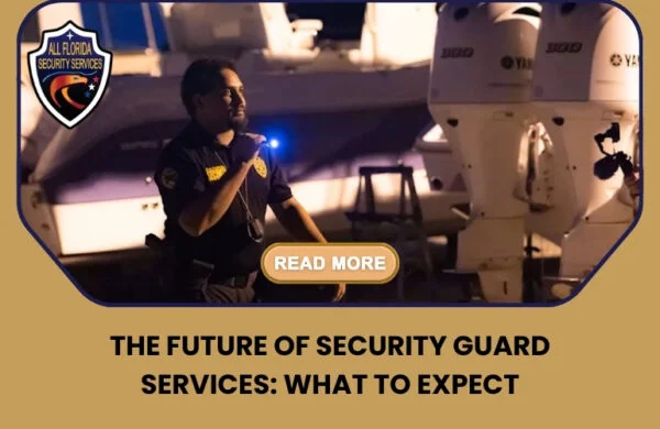 The Future of Security Guard Services: What to Expect