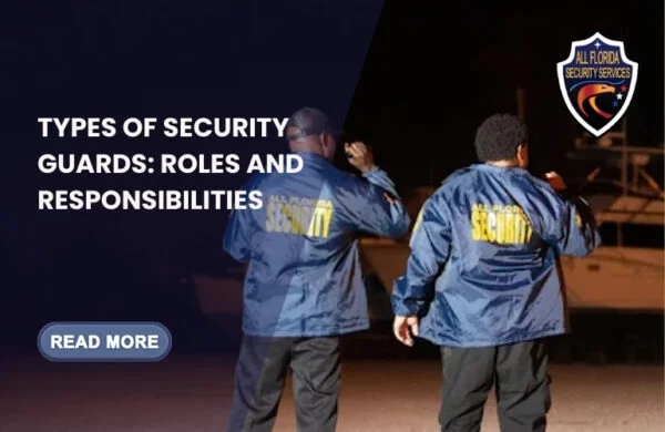 Types of Security Guards: Roles and Responsibilities