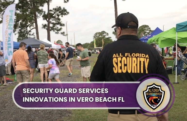 Security-Guard-Service-Innovations-in-Vero-Beach-FL